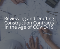 Reviewing and Drafting Construction Contracts in the Age of COVID-19